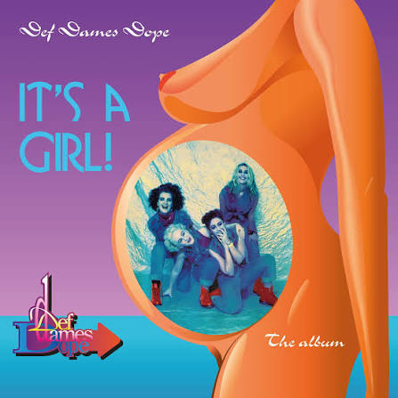 Def Dames Dope — It's A Girl - The Album