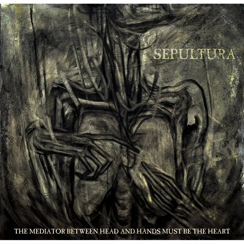 Sepultura — The Mediator Between Head And Hands Must Be The Heart